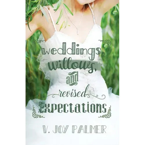 Weddings, Willows, and Revised Expectations