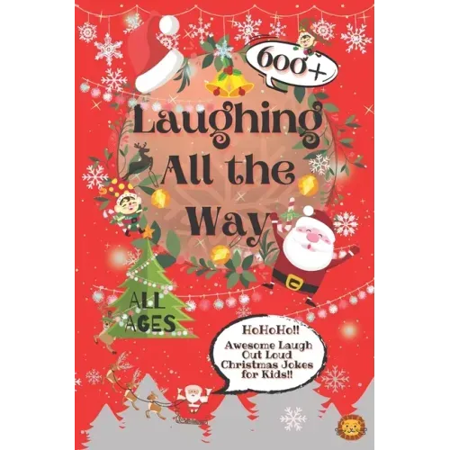 Laughing All the Way: 600+ Awesome Christmas Jokes for Kids