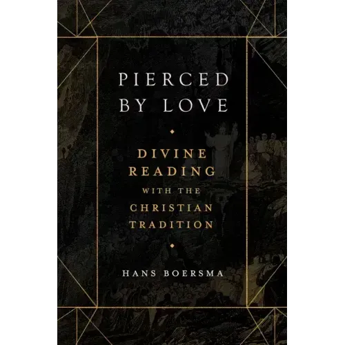 Pierced by Love: Divine Reading with the Christian Tradition