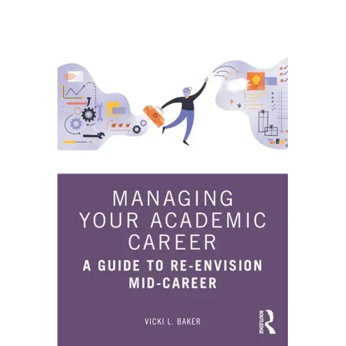 Managing Your Academic Career: A Guide to Re-Envision Mid-Career
