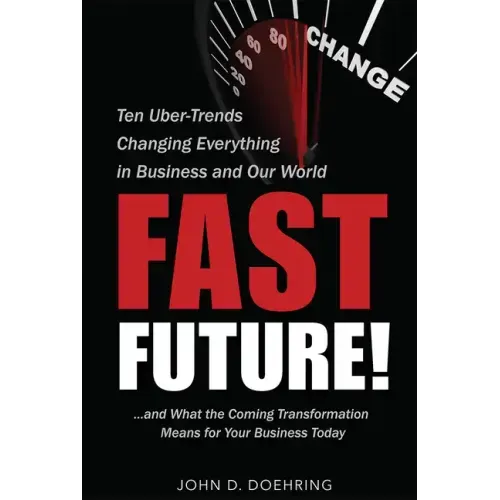 Fast Future!: Ten Uber-Trends Changing Everythingin Business and Our World