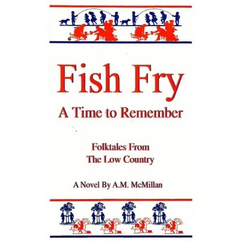 Fish Fry: A Time to Remember: Folk Tales from the Low Country