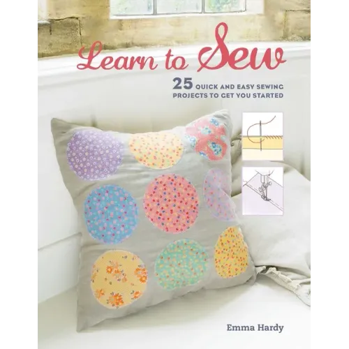 Learn to Sew: 25 Quick and Easy Sewing Projects to Get You Started