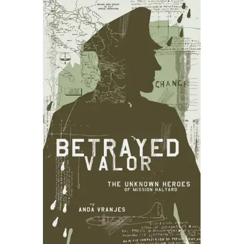 Betrayed Valor: The Unknown Heroes of Mission Halyard