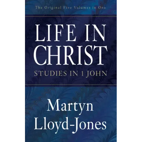 Life in Christ: Studies in 1 John