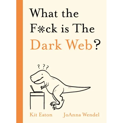 What the F*ck Is the Dark Web?