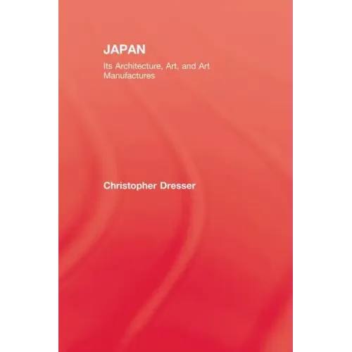Japan: Its Architecture, Art, and Art Manufactures