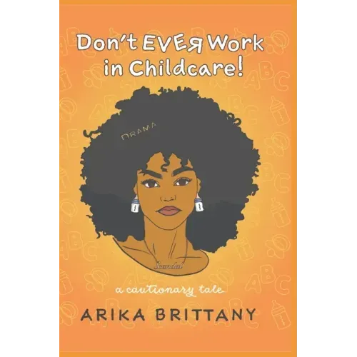 Don't Ever Work In Childcare!: a cautionary tale