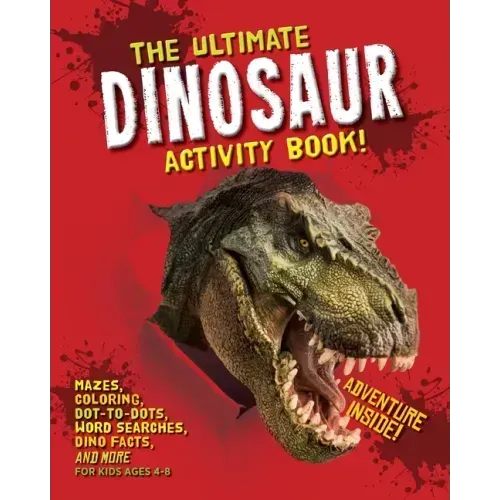 The Ultimate Dinosaur Activity Book: Mazes, Coloring, Dot-to-Dots, Word Searches, Dino Facts and More for Kids Ages 4-8