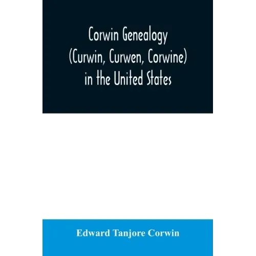 Corwin genealogy (Curwin, Curwen, Corwine) in the United States