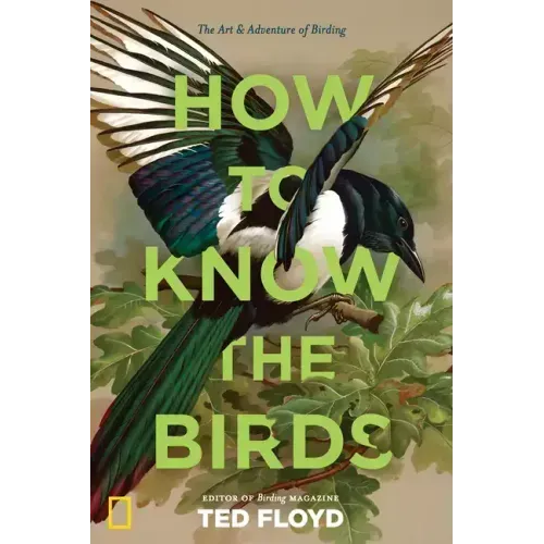 How to Know the Birds: The Art and Adventure of Birding