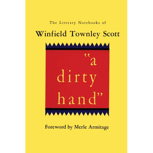 A dirty hand: The Literary Notebooks of Winfield Townley Scott