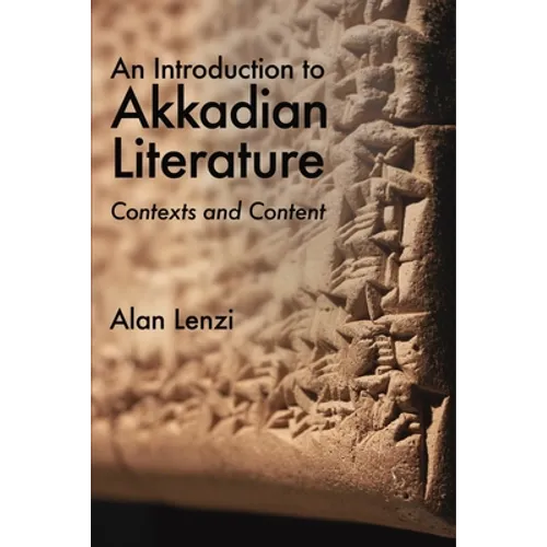 An Introduction to Akkadian Literature: Contexts and Content