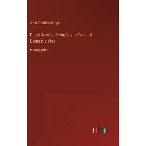 Paste Jewels; Being Seven Tales of Domestic Woe: in large print