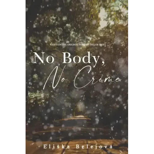 No Body, No Crime: Inspired by the original song by Taylor Swift