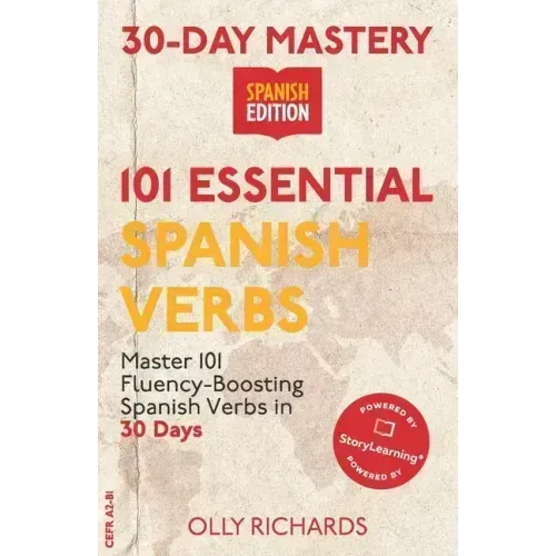 30-Day Mastery: 101 Essential Spanish Verbs: Master 101 Fluency-Boosting Spanish Verbs in 30 Days