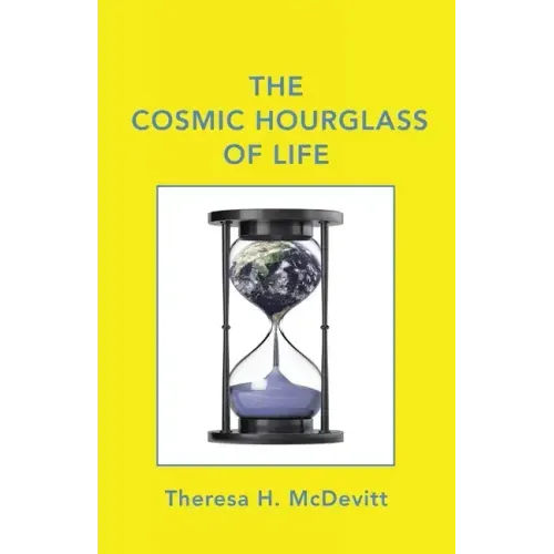 The Cosmic Hourglass of Life
