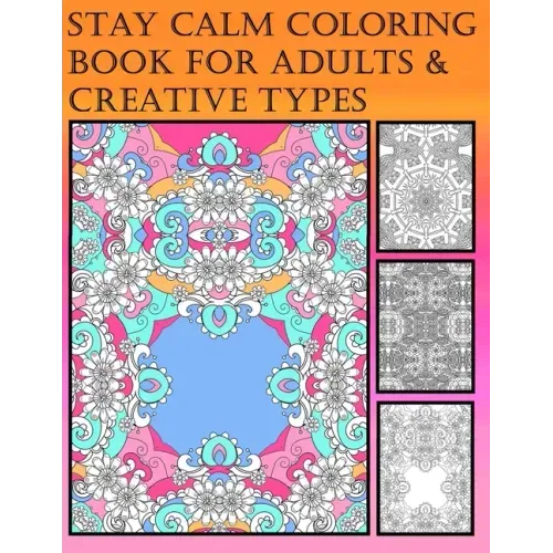 Stay Calm Coloring Book For Adults & Creative Types: Medium To Hard Colouring Pages On One Sided Paper (Girls & Womens Books)