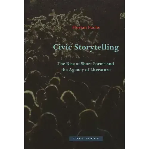 Civic Storytelling: The Rise of Short Forms and the Agency of Literature