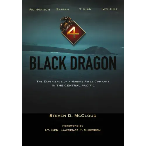 Black Dragon: The Experience of a Marine Rifle Company in the Central Pacific