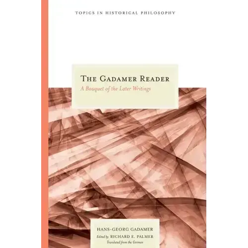 The Gadamer Reader: A Bouquet of the Later Writings