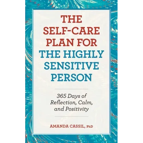 The Self-Care Plan for the Highly Sensitive Person: 365 Days of Reflection, Calm, and Positivity