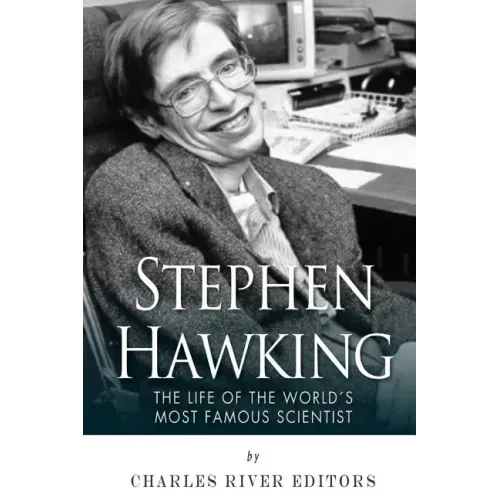 Stephen Hawking: The Life of the World's Most Famous Scientist