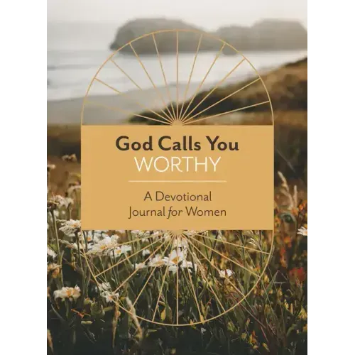 God Calls You Worthy: A Devotional Journal for Women