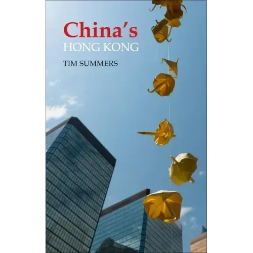 China's Hong Kong: The Politics of a Global City