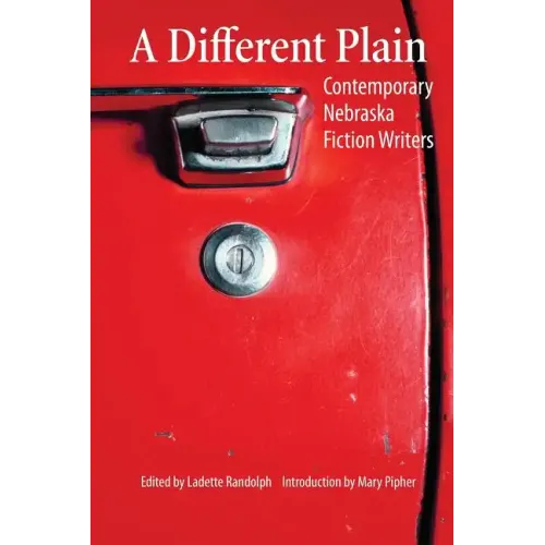 A Different Plain: Contemporary Nebraska Fiction Writers