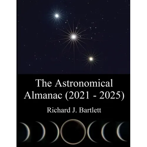 The Astronomical Almanac (2021 - 2025): A Comprehensive Guide to Night Sky Events
