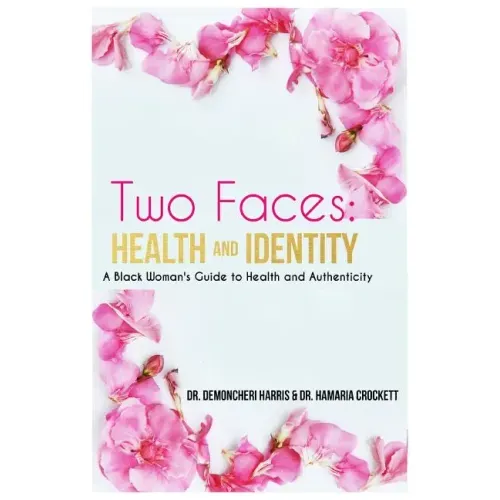 Two Faces: Health and Identity: A Black Woman's Guide To Health & Authenticity