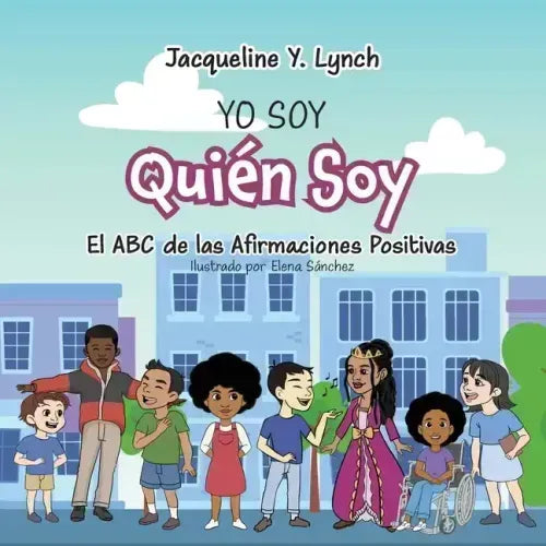 Yo Soy Quién Soy: El ABC de las Afirmaciones Positivas