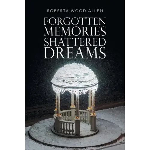 Forgotten Memories Shattered Dreams