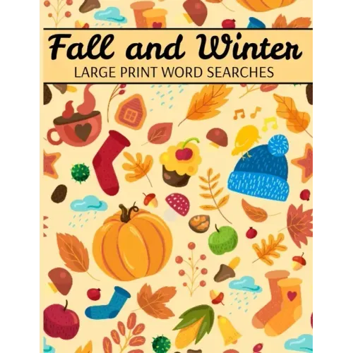 Fall And Winter Large Print Word Searches: Autumn Word Search, Winter Word Search, Holiday Word Search, Word Search Puzzle Books For Adults