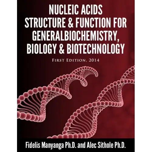 Nucleic Acids, Structure and Function for General Biochemistry, Biology and Biotechnology.