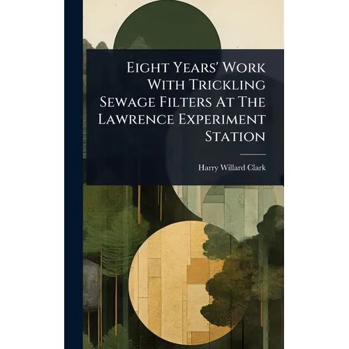 Eight Years' Work With Trickling Sewage Filters At The Lawrence Experiment Station