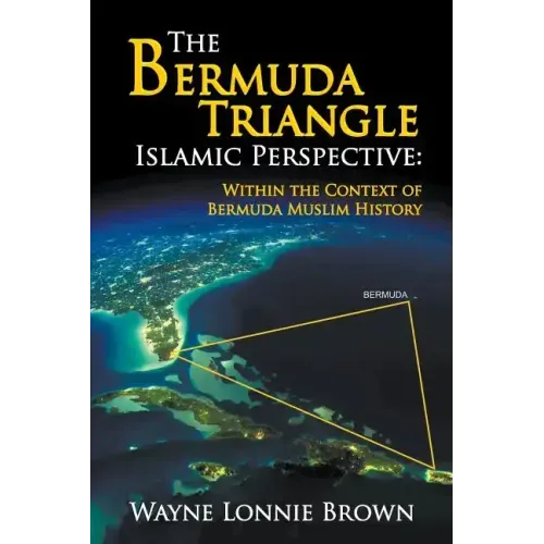 The Bermuda Triangle Islamic Perspective: Within the Context of Bermuda Muslim History