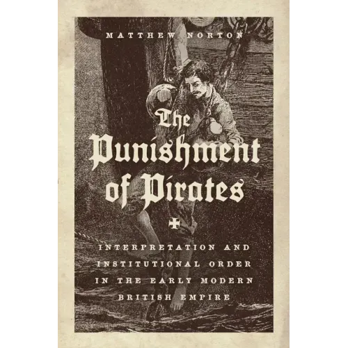The Punishment of Pirates: Interpretation and Institutional Order in the Early Modern British Empire
