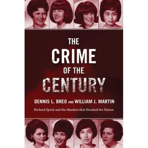 The Crime of the Century: Richard Speck and the Murders That Shocked a Nation