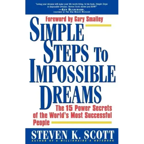 Simple Steps to Impossible Dreams: The 15 Power Secrets of the World's Most Successful People