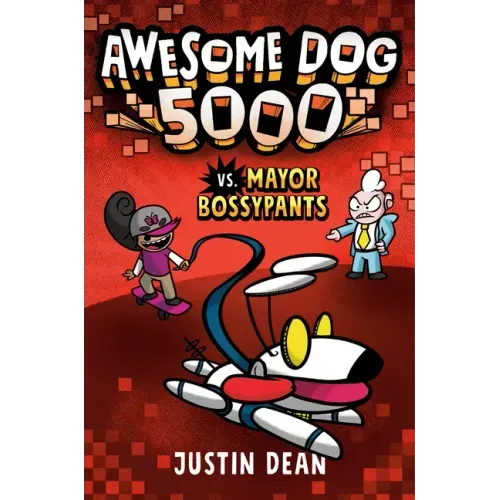 Awesome Dog 5000 vs. Mayor Bossypants (Book 2)