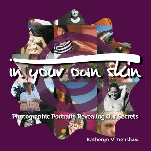 In Your Own Skin: Photographic Portraits Revealing Our Secrets