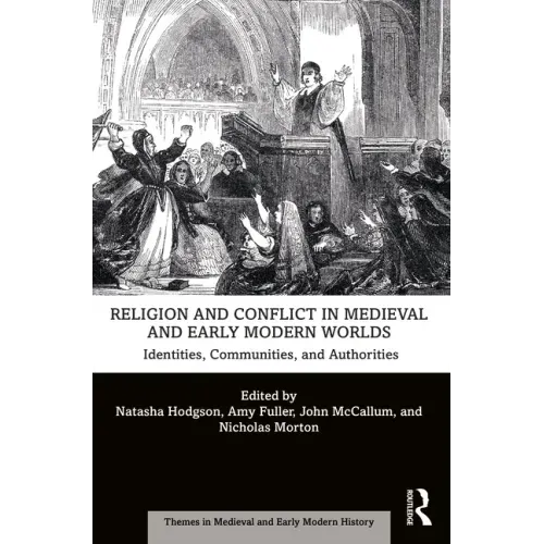 Religion and Conflict in Medieval and Early Modern Worlds: Identities, Communities and Authorities