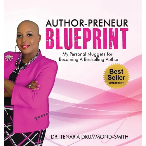 Author-Preneur Blueprint: My Personal Nuggets for Becoming A Bestselling Author
