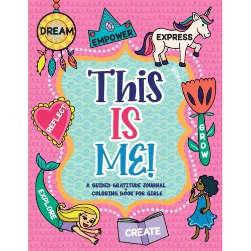 This is Me!: A Guided Gratitude Journal and Coloring Book for Girls