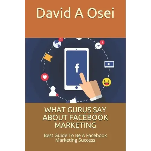 What Gurus Say about Facebook Marketing: Best Guide To Be A Facebook Marketing Success