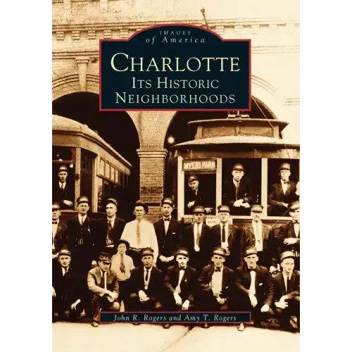 Charlotte: Its Historic Neighborhoods