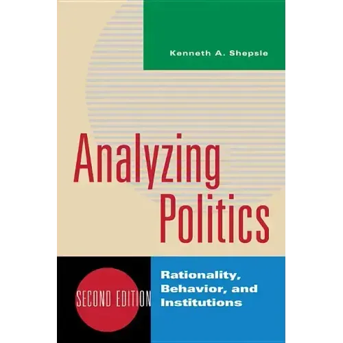 Analyzing Politics: Rationality, Behavior, and Institutions