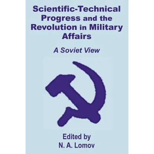 Scientific-Technical Progress and the Revolution in Military Affairs: A Soviet View